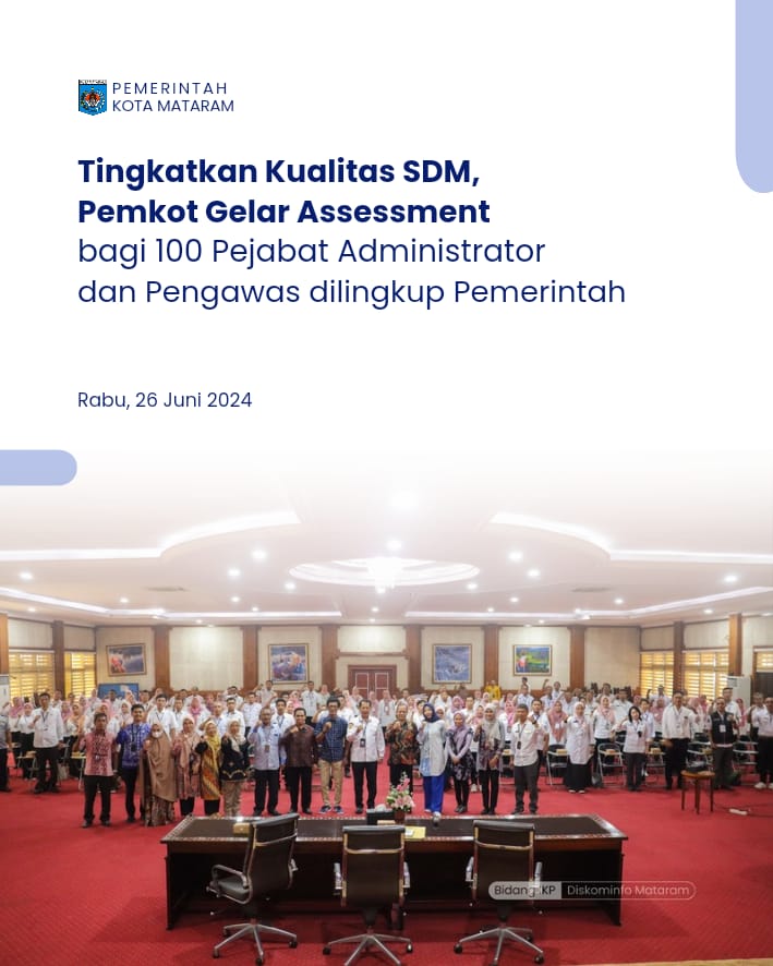 Tingkatkan Kualitas SDM, Pemkot Gelar Assessment bagi 100 Pejabat Administrator dan Pengawas dilingkup Pemerintah Kota Mataram