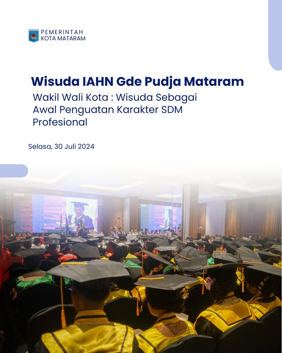 Wisuda IAHN Gde Pudja Mataram, Wakil Wali Kota : Wisuda Sebagai Awal Penguatan Karakter SDM Profesional