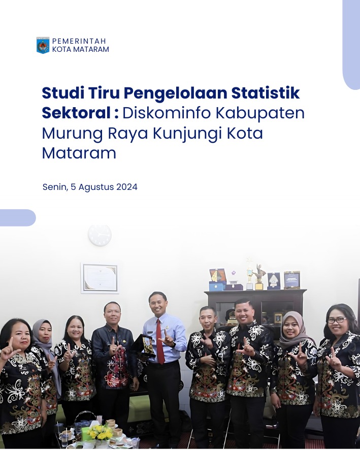 Studi Tiru Pengelolaan Statistik Sektoral : Diskominfo Kabupaten Murung Raya Kunjungi Kota Mataram